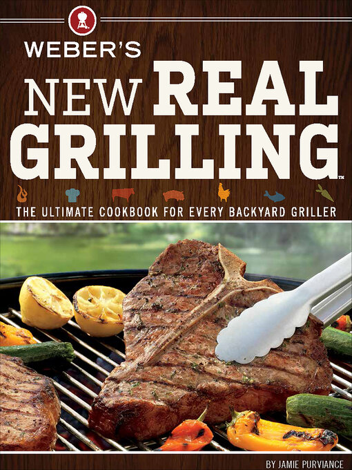 Title details for Weber's New Real Grilling by Jamie Purviance - Available